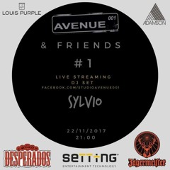 Sylvio @ Avenue 001 & Friends #1 (Live Streaming)