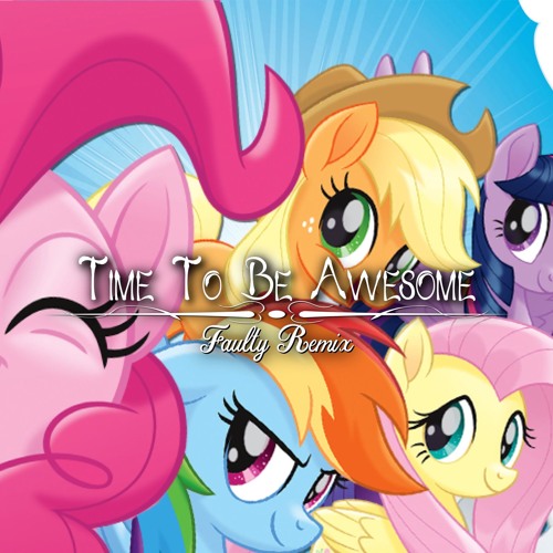 Time To Be Awesome - Faulty Remix [FREE DOWNLOAD]
