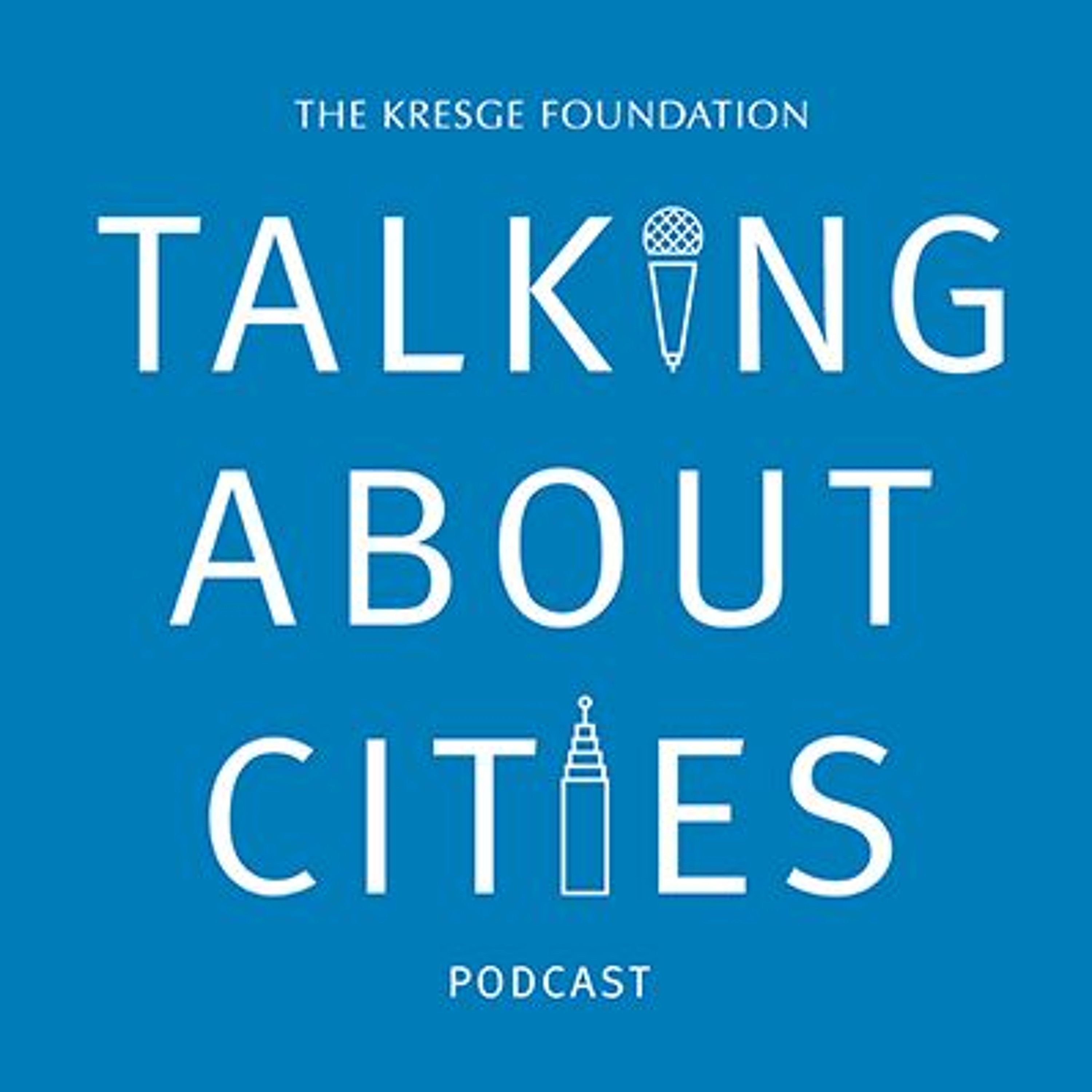 Talking About Cities with Carol Coletta of The Kresge Foundation