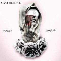 Dump Lo Ft Don Loaf - (Can’t Believe)