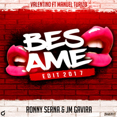 Valentino Ft Manuel Turizo - Besame (Ronny Serna & JM Gavira Edit 2017)