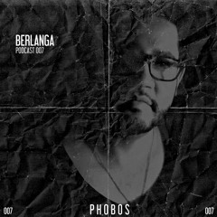 BERLANGA // PHOBOS PODCAST 007