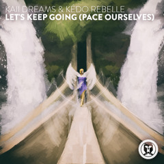 Kaii Dreams & Kédo Rebelle - Let's Keep Going (Pace Ourselves)