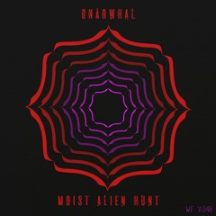 Gnarwhal - Moist Alien Hunt