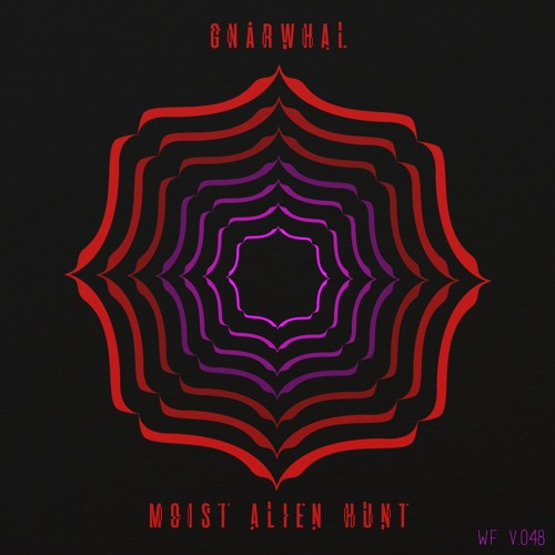 Gnarwhal - Moist Alien Hunt