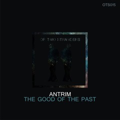 Premiere: Antrim - The Good of the Past [Or Two Strangers]