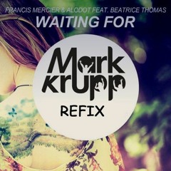 Francis Mercier - Waiting For (Mark Krupp Refix) - Free Download