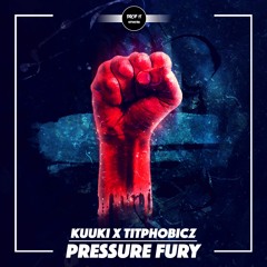 KUUKI & Titphobicz - Pressure Fury [DROP IT NETWORK EXCLUSIVE]