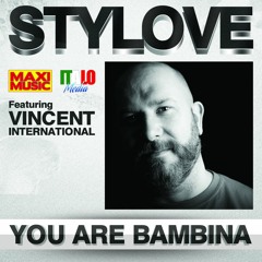 Stylove Feat. Vincent International - You Are Bambina