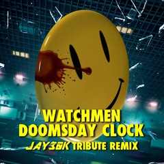 Watchmen | Doomsday Clock (Jay30k Tribute Remix)