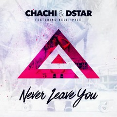 Chachi "Never Leave You Feat. Kelli Pyle" [Free Download]