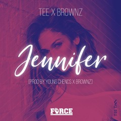 The Force [Tee x Brownz] - Jennifer [Prod By Young Chencs & Brownz]