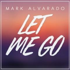 Mark Alvarado - Let Me Go (Original Mix) OUT NOW !!