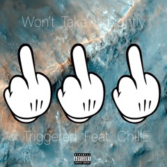 Triggered X ChillE - Won't Take It Lightly