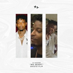 21 Savage - No Heart (Shisto Flip)
