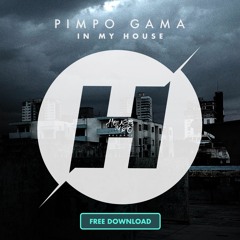 Pimpo Gama - In My House (Original Mix) [FREE DOWNLOAD]