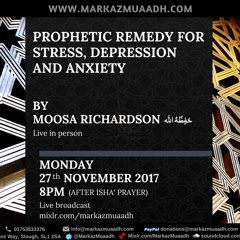 The Prophetic Remedy for Stress, Depression and Anxiety by Moosa Richardson