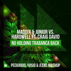 No Holding Trabanca Back (Peekaboo, IVISIO & JLENS Mashup) [EXTENDED IN FREE DWNLD]