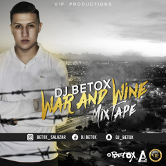 Dj Betox - War & Wine Mixtape  2017