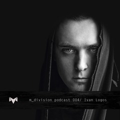 m_division podcast 004 : Ivan Logos