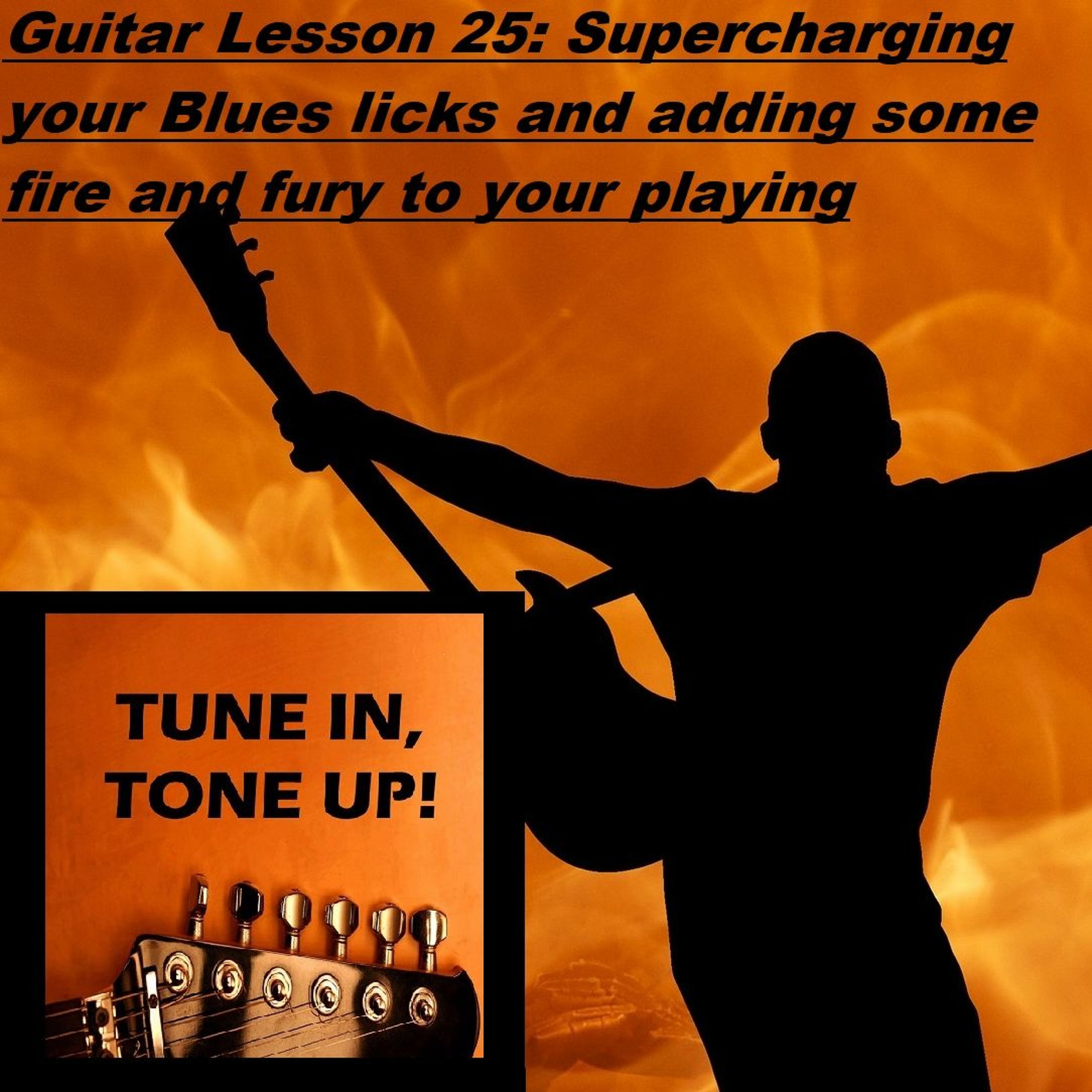 Guitar Lesson 25: Supercharging your Blues licks and adding some fire and fury to your playing episode artwork