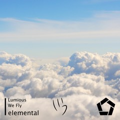 Lumious - We Fly [elemental release]