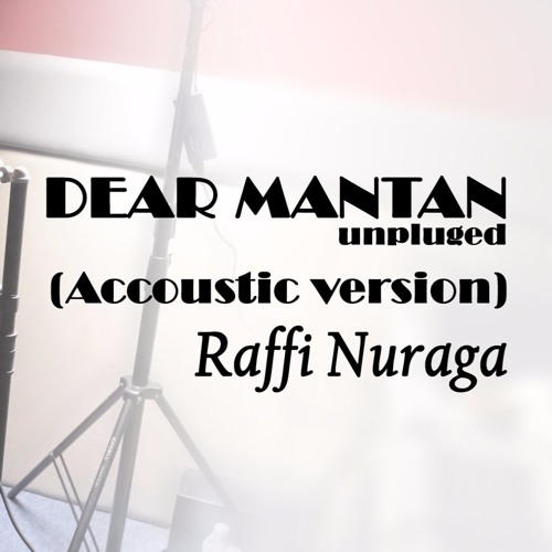 Dear mantan - Raffi Nuraga (Acoustic version)