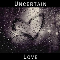 Uncertain Love