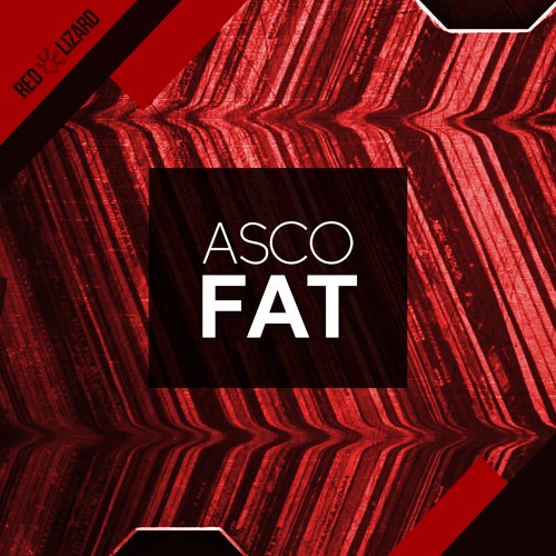 ASCO - Fat [OUT NOW on Beatport]