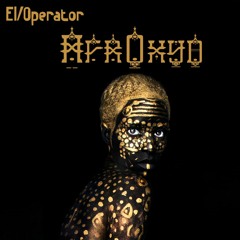 El Operator -  AfrOxyd (Take 2)  XI - 2017