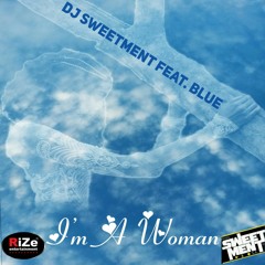 DJ Sweetment ft Blue - I'm a Woman