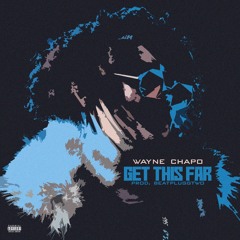 Wayne Chapo - Get This Far [prod. BeatPluggTwo]