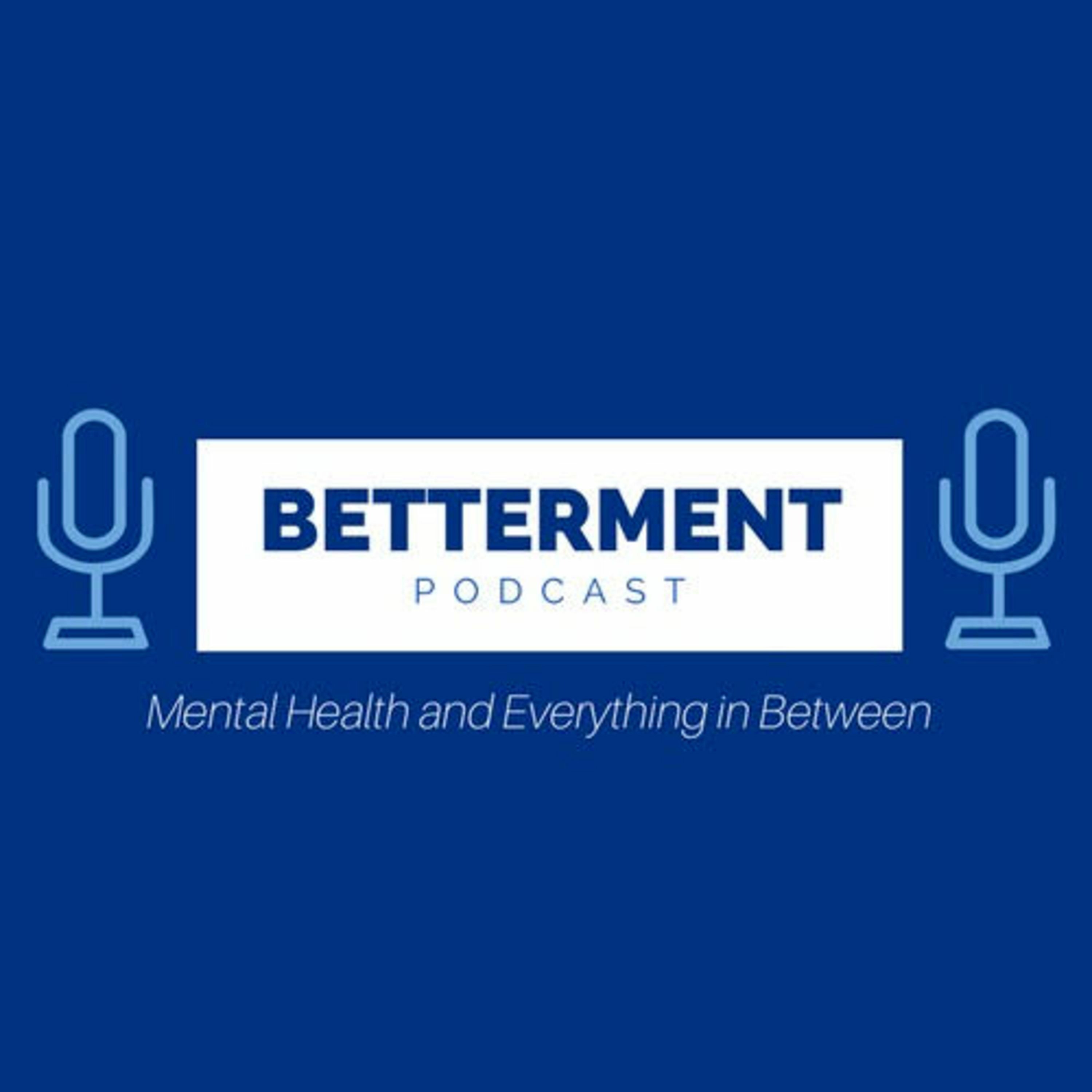 Betterment Podcast Episode 08 - Showing Love When It's Hard To