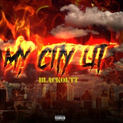 BLACKOUTT-MY CITY LIT