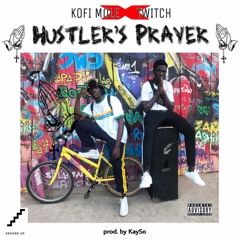 Kofi Mole x Twitch - Hustlers Prayer (Prod. Kayso)