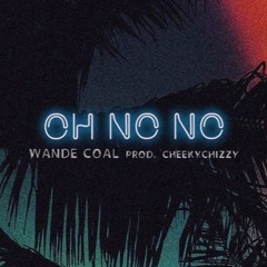 Wande Coal- Oh No NO  Mp3
