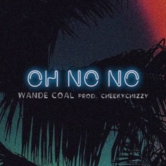 Wande Coal- Oh No NO  Mp3