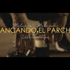 Bancando El Parche - Malajunta Malandro