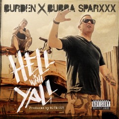 Burden X Bubba Sparxxx - Hell With Y'all