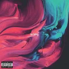 so long. ( prod. John Savage )