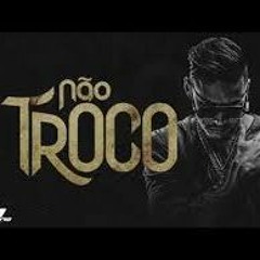 Hungria Hip Hop - Não Troco [COM GRAVE] (ZNE)
