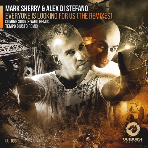 Mark Sherry & Alex Di Stefano - Everyone Is Looking For Us (Coming Soon Vs. WAIO Remix)