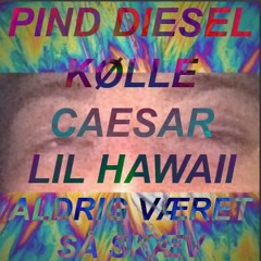 Pind Diesel - Aldrig Været Så Skæv (feat. Kølle, Caesar og Lil Hawaii) (Prod. Olympic Sport)