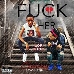 Fuck Her ft. Lor Choc (Fuck Love Remix)