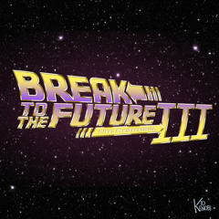 Break To The Future Vol. 3 (Mixed by Kid Kenobi) - Various Artists ***FREE DOWNLOAD***