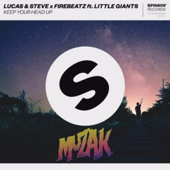 Lucas & Steve X Firebeatz Ft. Little Giants - Keep Your Head Up (MuZak Remix)[VOTE]