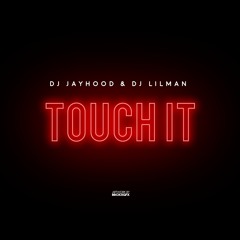 DJ Jayhood feat. DJ Lilman - Touch It ( Official Audio )