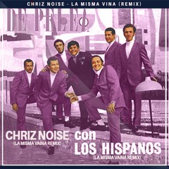 Los Hispanos - La Misma Vaina (Chriz Noise Remix)