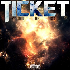 Ticket ft. Oochie & Trixxx
