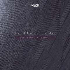 Esc & Dan Expander - The Hype / Soul Brother - Preview